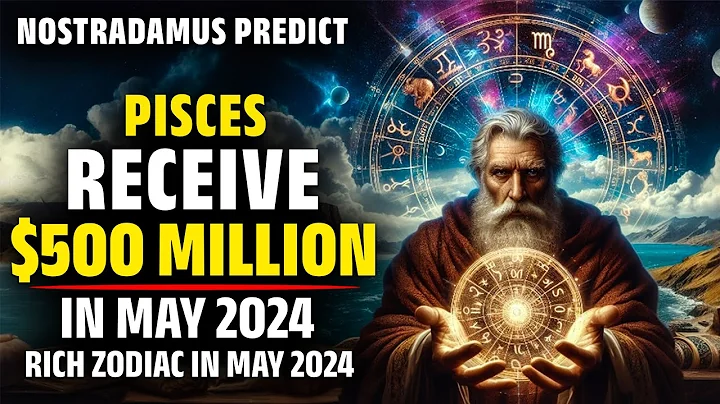 Nostradamus Predicted Pisces Zodiac Receive Biggest $500 Million Lottery In May 2024 - Horoscope - DayDayNews