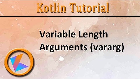 #130 Kotlin Tutorial | Variable length Argument (vararg)