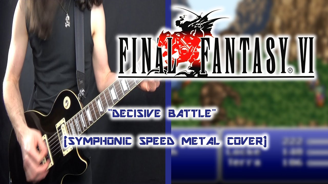 Final Fantasy VI - Decisive Battle (Symphonic Speed Metal Cover)
