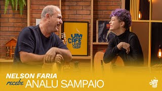 Analu Sampaio e Nelson Faria | Um Café Lá Em Casa