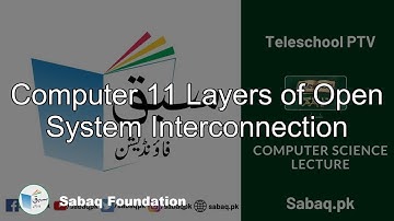 Computer 11 Layers of Open System Interconnection, Computer Science Lecture | Sabaq.pk