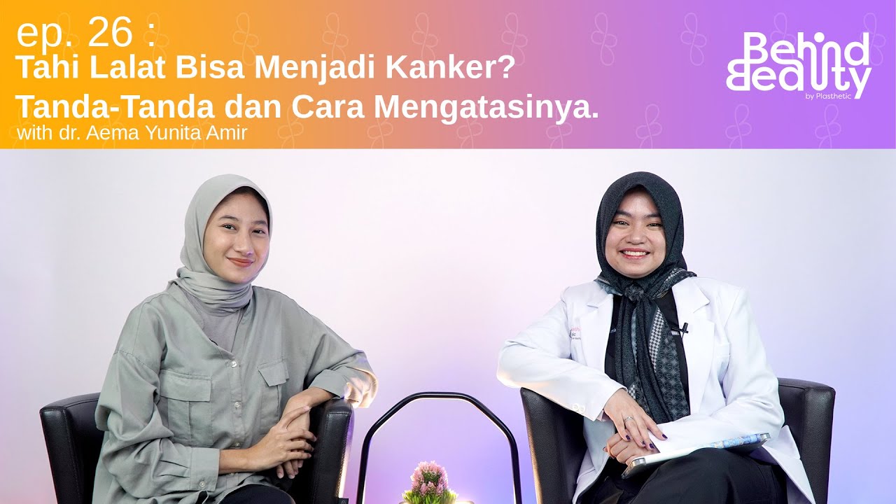 Menyebabkan Kanker Kulit, Waspada Tanda Tahi Lalat Berbahaya | Behind Beauty Podcast