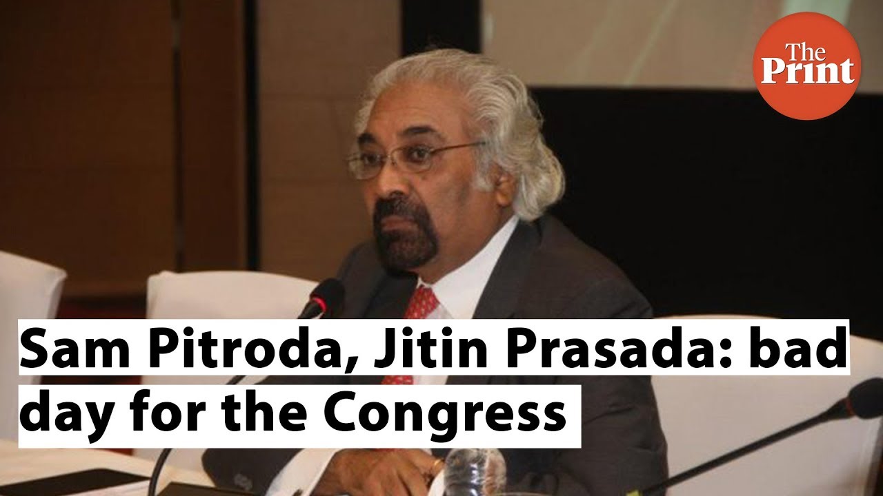 Congress sweats as Sam Pitroda goofs up & Jitin Prasada refuses to deny rumours he’s quitting party