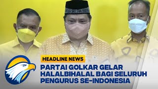 Partai Golkar Gelar Halalbihalal Bagi Seluruh Pengurus se Indonesia