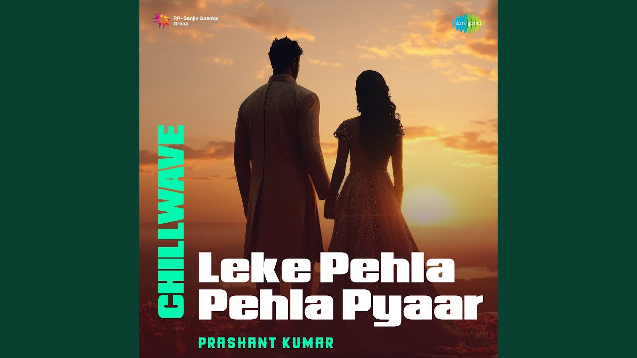 Leke Pehla Pehla Pyaar - Chillwave