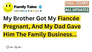 My Brother Got My Fiancée Pregnant, And My Dad Gave Him The Family Business... - Best Reddit Stories