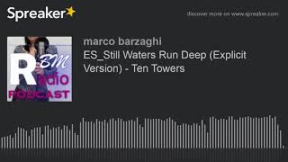 ES_Still Waters Run Deep (Explicit Version) - Ten Towers