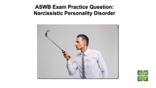 Aswb practice question - narcissitic personality disorder