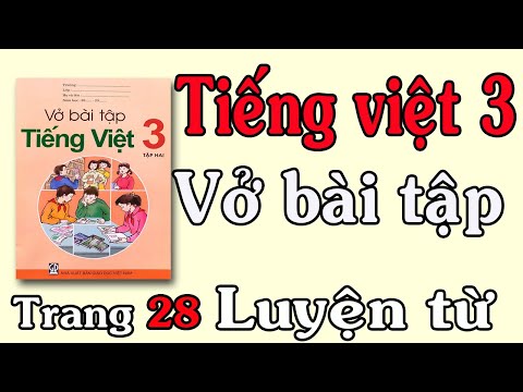 Video VỞ BÀI TẬP TIẾNG VIỆT LỚP 3 TẬP 2 TUẦN 24 TRANG 28... - youtube