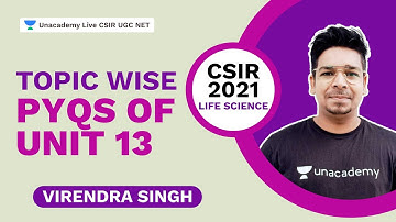 Topic wise PYQs of Unit 13| CSIR 2021 | Life Science | Virendra Singh | Unacademy Live CSIR