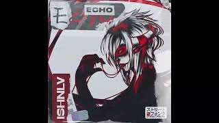 Download Lagu ISHNLV - Echo MP3