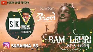 Bam Lehri Shiv Lehri || Octapad Mix - DJ NARESH NRS || 2020