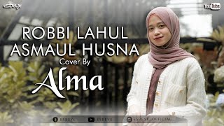 Robbi Lahul Asmaul Husna || ALMA ESBEYE