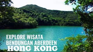 LUAR BIASA‼️ ABERDEEN UPPER RESERVOIR‼️WISATA WADUK ABERDEEN - HONG KONG