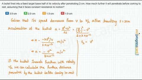 A bullet fired into a fixed target loses half of its velocity after penetrating 3 cm.