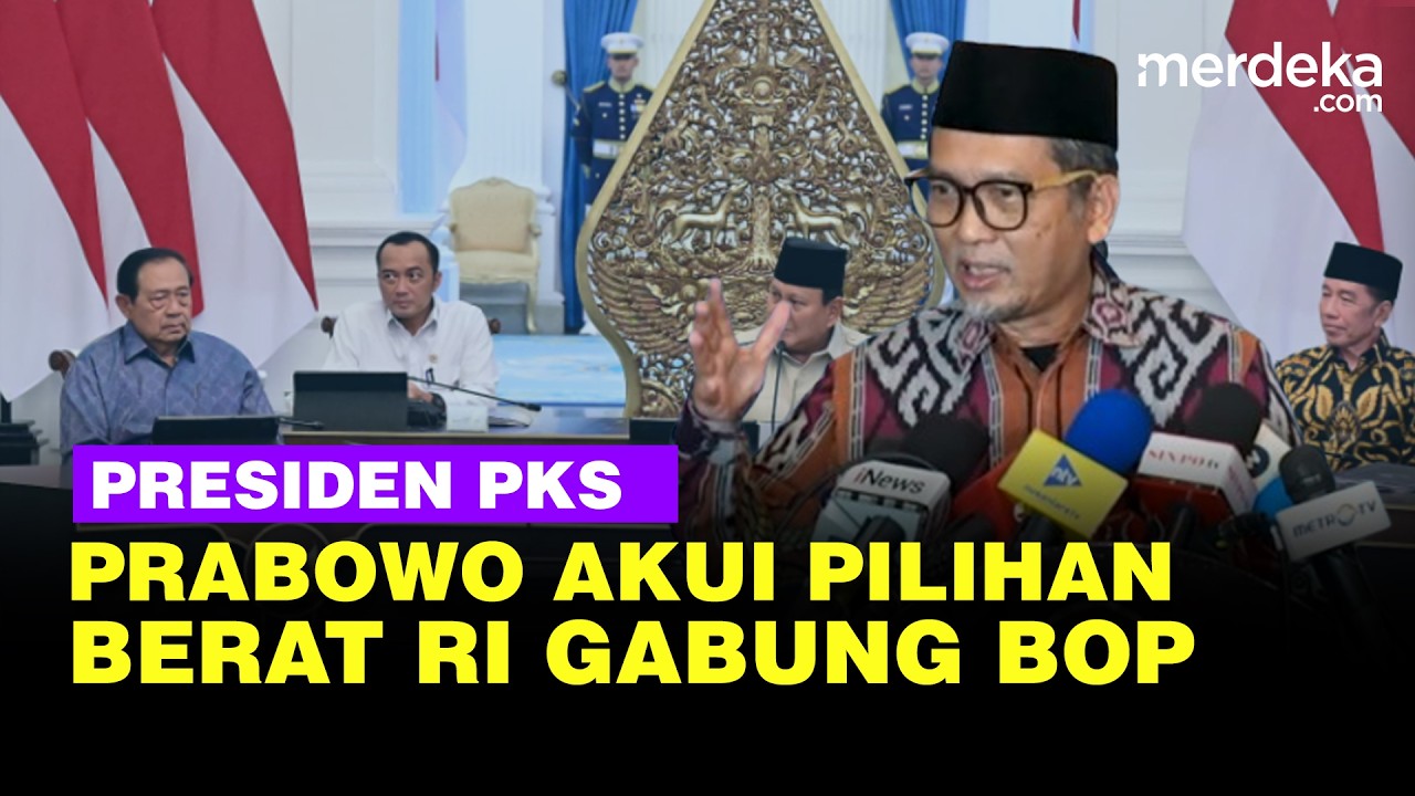 Bocoran Presiden PKS Blak-blakan  Prabowo Berat RI Gabung BOP: Bukan Pilihan Ideal