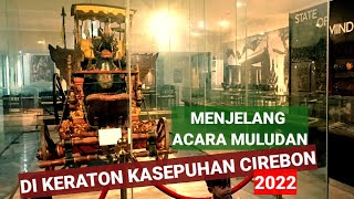 Rame pisan..Menjelang Acara Muludan di Keraton Kasepuhan Cirebon 2022