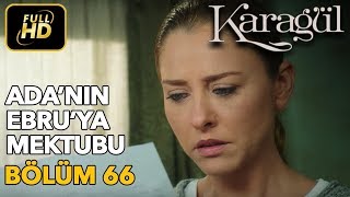 Karagül 66. Bölüm (Full HD Tek Parça)Ada'nın Ebru'ya Mektubu