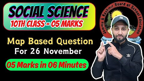 Social Science 10th Class - Map Based Question (05 Marks in 06 Minutes) Jkbose 2025