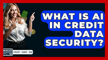 What Is AI In Credit Data Security? - CreditGuide360.com