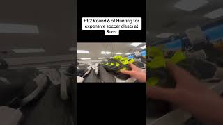 Pt 2 Round 6 of hunting for expensive soccer cleats at Ross #shorts #soccer #trending