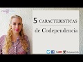 5 Caracteristicas de Codependencia