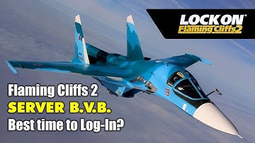 Flaming Cliffs 2 [SERVER BVB] What is the best time to connect?