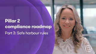 Pillar 2 compliance roadmap part 3 Safe harbour rules