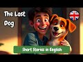 The Lost Dog 🐶 | Easy English Listening Story - Learn English Through Stories (B1 Level)