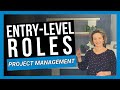 Entry level roles to get you into project management with no experience