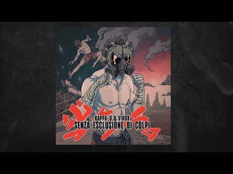 KAPPA-O & VIRUX -  SENZA ESCLUSIONE DI COLPI (FULL ALBUM)