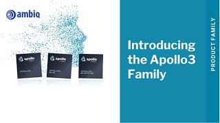 Introducing the Apollo3 Family for Ultra-Low Power Applications