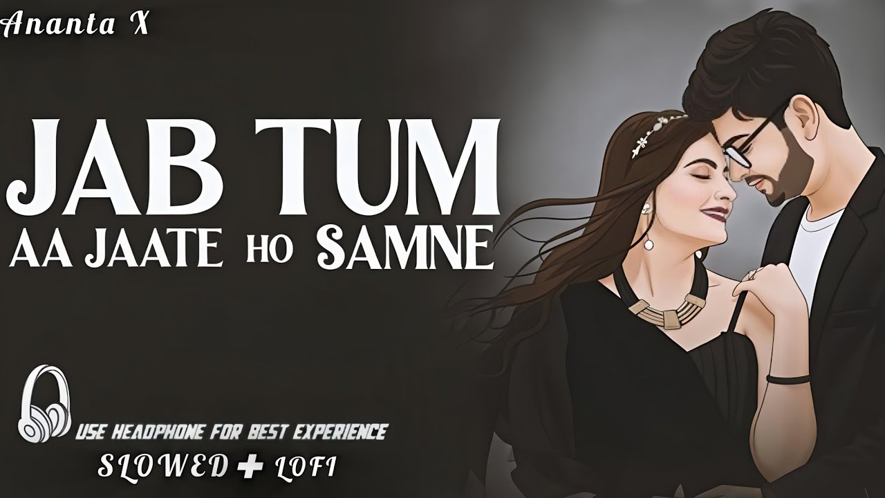 Jab Tum Aa Jaate Ho Saamne ❤️ | Romantic Hindi Song | Heart Touching Love | Ananta X