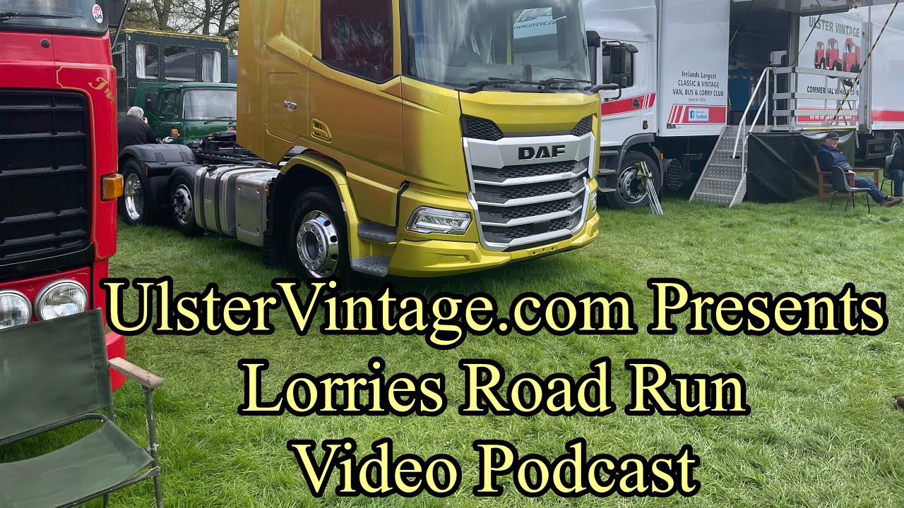 UlsterVintage.com Presents Lorries Road Run Video Podcast