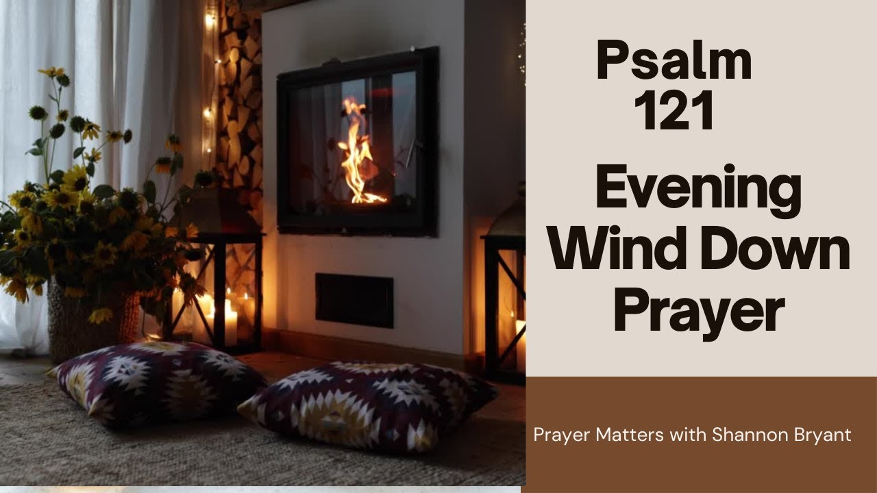 Evening Wind Down Prayer | Psalm 121