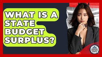 What Is A State Budget Surplus? - Making Politics Simple