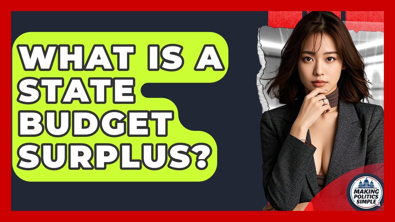 What Is A State Budget Surplus? - Making Politics Simple