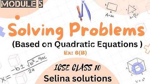Solving Problems On Quadratic Equation Class 10 | ICSE Selina Solutions |