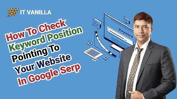 How to Check Keyword Position Pointing to Your Website in Google SERP | IT Vanilla Official
