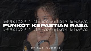 FUNKOT - KEPASTIAN RASA YANG LAGI VIRAL DI TIKTOK | REMIX BY KAJI COMOTZ
