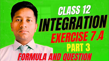 Exercise 7.4 Integrals Class 12 | Integration class 12 Maths |#cbseclass12math #calculus