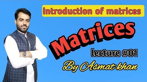 Introduction of matrix - Rows and  column - Exercise 1.1 - lec#1- class 9 mathmatics - by Asmat khan
