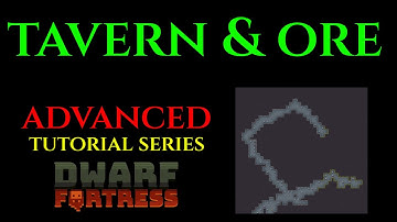 TAVERN & ORE - Advanced Guide DWARF FORTRESS Guide Ep 05