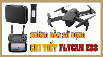 Hướng Dẫn Chi Tiết Sử Dụng Flycam E88 Dành Cho Những Người Mới Chơi