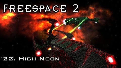 FreeSpace 2 - 22. High Noon [SCP]