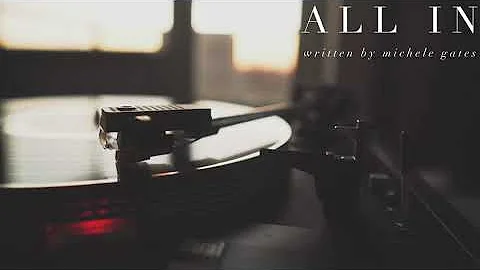 All In Written by Michele Gates