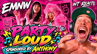 🔥 INT REACTS TO EMNW – “PARTY LOUD” | BRAND NEW EMNW! 🎉 Sponsored by Anthony