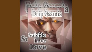Suicide Love - Drip Osamia