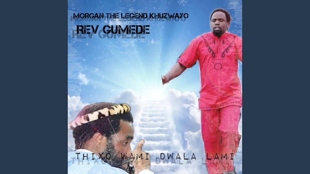 THIXO WAMI DWALA LAMI feat REV GUMEDE