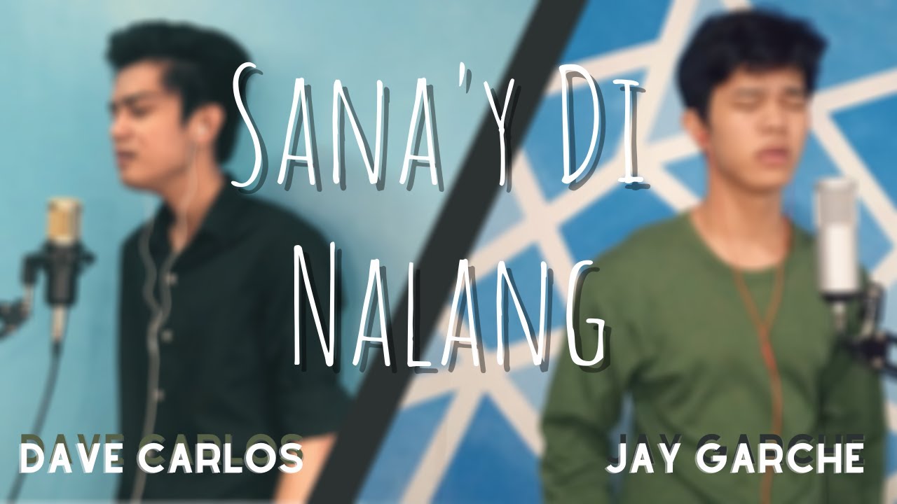 Jay Garche  Dave Carlos   Sanay Di Nalang Cover